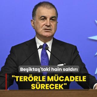 Be�ikta�'taki hain sald�r�... AK Parti S�zc�s� �mer �elik: Ter�rle m�cadelemiz s�recek