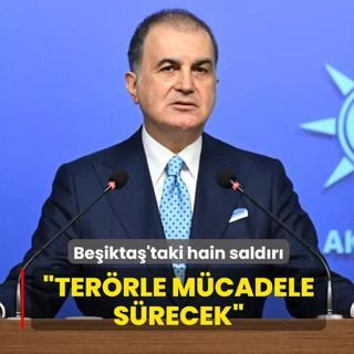 Be�ikta�'taki hain sald�r�... AK Parti S�zc�s� �mer �elik: Ter�rle m�cadelemiz s�recek