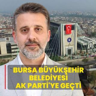 Bursa B�y�k�ehir Belediyesi AK Parti'ye ge�ti... Ba�kan Vekili �ahin Biba oldu