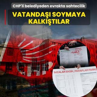 CHP'li belediyeden evrakta sahtecilik! Vatanda�� soymaya kalk��t�lar