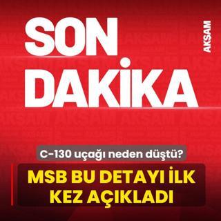 C-130 u�a�� neden d��t�? MSB bu detay� ilk kez a��klad�