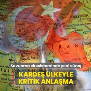 T�rkiye ve karde� �lkeden kritik anla�ma... Savunma ekosisteminde yeni s�re�