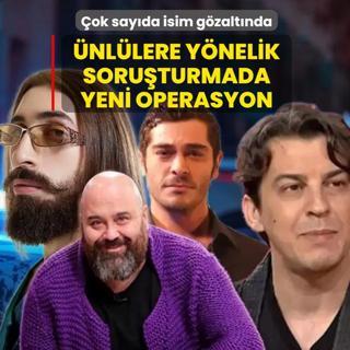 �nl�lere y�nelik soru�turmada yeni operasyon! �ok say�da isim g�zalt�nda
