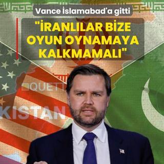 Vance �slamabad'a gitti! �ranl�lar bize oyun oynamaya kalkmamal�