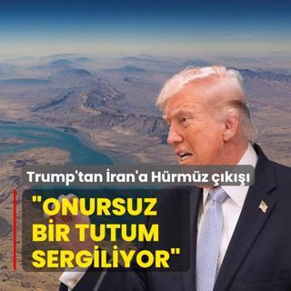 Trump'tan �ran'a H�rm�z ��k���! �Onursuz bir tutum sergiliyor�