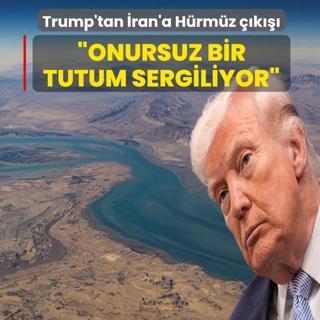 Trump'tan �ran'a H�rm�z ��k���! �Onursuz bir tutum sergiliyor�