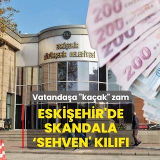 Eski�ehir'de skandala �sehven' k�l�f�! Vatanda�a �ka�ak� zam