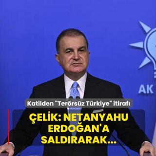 Gazze Kasab�'ndan �Ter�rs�z T�rkiye� itiraf�! �elik: Netanyahu Erdo�an'a sald�rarak...