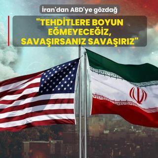 �ran'dan ABD'ye g�zda��: Hi�bir tehdide boyun e�meyece�iz, sava��rsan�z sava��r�z