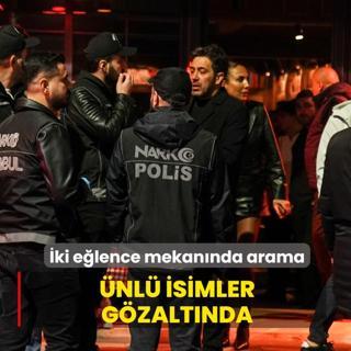 �stanbul'da 2 e�lence mekan�nda arama! �nl� isimler g�zalt�nda