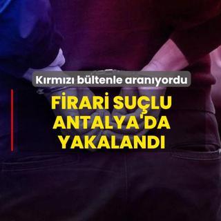 K�rm�z� b�ltenle aran�yordu! Firari su�lu Antalya'da yakaland�