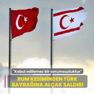 Rum kesiminden T�rk bayra��na al�ak sald�r�! KKTC: �Kabul edilemez bir sorumsuzluktur�
