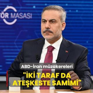 ABD-�ran m�zakereleri... Bakan Fidan: �ki taraf da ate�keste samimi