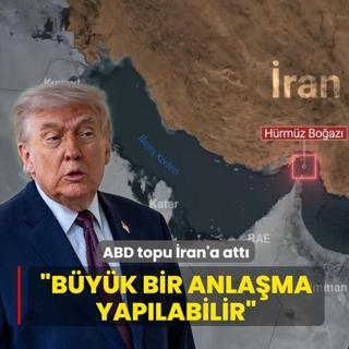ABD topu �ran'a att�: B�y�k bir anla�ma yap�labilir
