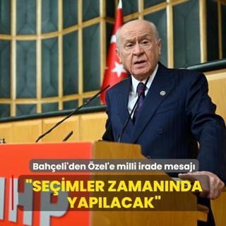 Bah�eli'den �zg�r �zel'e milli irade mesaj�: Se�imler zaman�nda yap�lacak