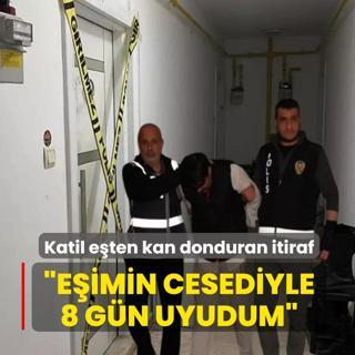 �E�imin cesediyle 8 g�n uyudum�... Vah�etin failinden kan donduran itiraf