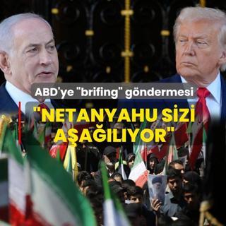 �ran'dan ABD'ye �brifing� g�ndermesi: Netanyahu sizi a�a��l�yor