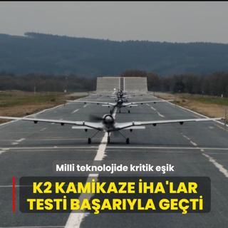 Milli teknolojide kritik e�ik... K2 Kamikaze �HA'lar testi ba�ar�yla ge�ti