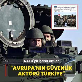 NATO'yu i�aret ettiler: Avrupa'n�n g�venlik akt�r� T�rkiye
