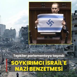 Soyk�r�mc� �srail'e Nazi benzetmesi... Tepkiler parlamentoya ta��nd�