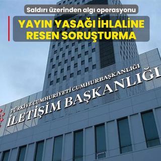 Sald�r� �zerinden alg� operasyonu... Yay�n yasa�� ihlallerine soru�turma ba�lat�ld�