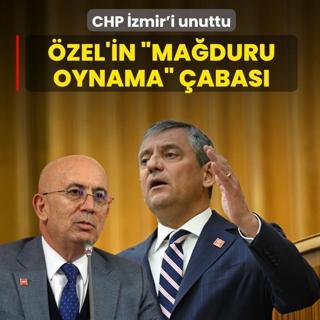 �zel'in �ma�duru oynama� �abas�! CHP �zmir'i unuttu
