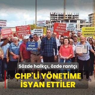S�zde halk��, �zde rant��! CHP'li y�netime isyan ettiler