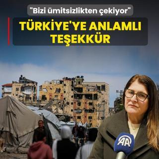 T�rkiye'ye anlaml� te�ekk�r: Bizi �mitsizlikten �ekiyor