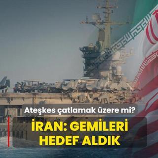 Ate�kes �atlamak �zere mi? �ran: Gemileri hedef ald�k