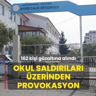 Okul sald�r�lar� �zerinden provokasyon: 162 ki�i g�zalt�na al�nd�