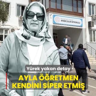 Okul sald�r�s�yla ilgili y�rek yakan detay: Ayla ��retmen kendini siper etmi�