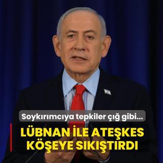 Soyk�r�mc� Netanyahu'ya tepkiler ��� gibi... L�bnan ile ate�kes k��eye s�k��t�rd�