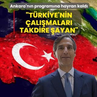 Ankara'n�n program�na hayran kald�: T�rkiye'nin �al��malar� takdire �ayan