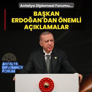 Antalya Diplomasi Forumu... Ba�kan Erdo�an'dan �nemli a��klamalar