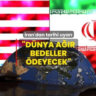 �ran'dan tarihi uyar�! �D�nya a��r bedeller �deyecek�