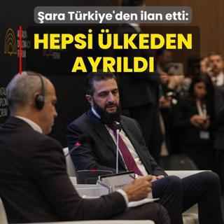 �ara T�rkiye'den ilan etti: Hepsi �lkeden ayr�ld�