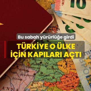 T�rkiye o �lke i�in kap�lar� a�t�! Bu sabah y�r�rl��e girdi