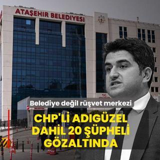 Belediye de�il r��vet merkezi: CHP'li Ad�g�zel dahil 20 ��pheli g�zalt�nda