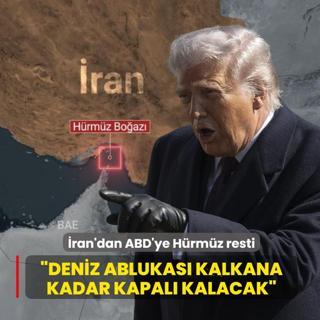 �ran'dan ABD'ye H�rm�z resti: Deniz ablukas� kalkana kadar kapal� kalacak