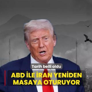 Tarih belli oldu: ABD ile �ran yeniden masaya oturuyor