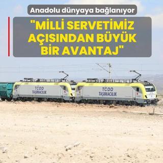 Anadolu d�nyaya ba�lan�yor: Milli servetimiz a��s�ndan b�y�k bir avantaj