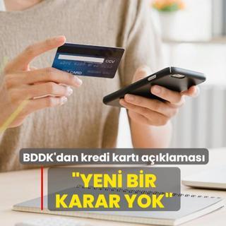 BDDK'dan kredi kart� a��klamas�: Yeni bir karar yok