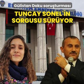 G�listan Doku soru�turmas�... Tuncay Sonel'in sorgusu s�r�yor