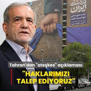 Tahran'dan �ate�kes� a��klamas�: Haklar�m�z� istiyoruz