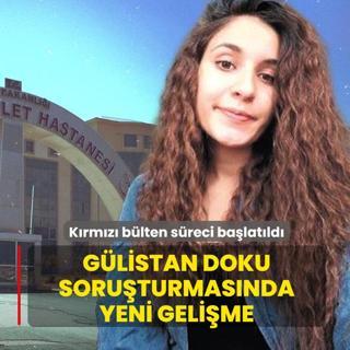 G�listan Doku soru�turmas�nda yeni geli�me: K�rm�z� b�lten s�reci ba�lat�ld�