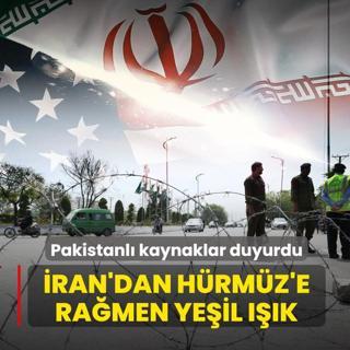 �ran'dan H�rm�z'e ra�men ye�il ���k! Pakistanl� kaynaklar duyurdu