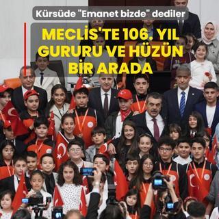 Meclis'te 106. y�l gururu ve h�z�n bir arada! �ocuklar k�rs�de �Emanet bizde� dedi