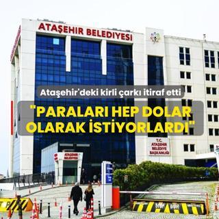 Ata�ehir'deki kirli �ark� itiraf etti: Paralar� hep dolar olarak istiyorlard�