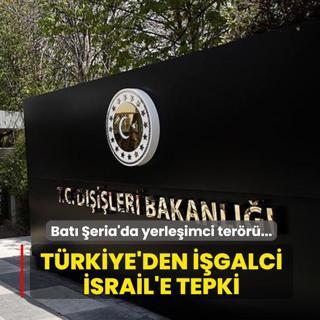 Bat� �eria'da yerle�imci ter�r� t�rman�yor... T�rkiye'den i�galci �srail'e tepki