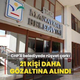 CHP'li Manavgat Belediyesi'nde r��vet �ark�: 21 ki�i daha g�zalt�na al�nd�